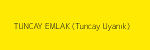 TUNCAY EMLAK (Tuncay Uyanık)